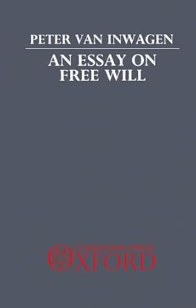An Essay on Free Will by Peter van Inwagen